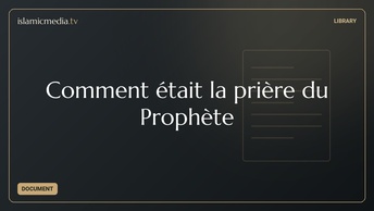 Comment était la prière du Prophète ﷺ