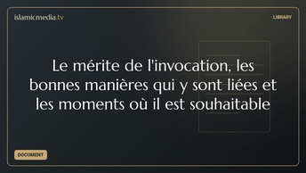 Le mérite de l'invocation, les bonnes manières qui y sont liées et les moments où il est souhaitable