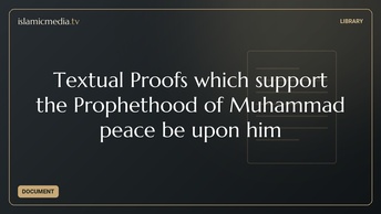 Textual Proofs which support the Prophethood of Muhammad peace be upon him