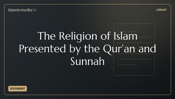 The Religion of Islam Presented by the Qur’an and Sunnah