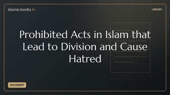 Prohibited Acts in Islam that Lead to Division and Cause Hatred