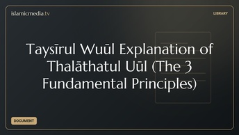 Taysīrul Wuṣūl Explanation of Thalāthatul Uṣūl (The 3 Fundamental Principles)