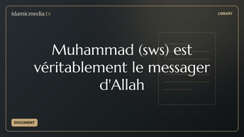Muhammad (sws) est véritablement le messager d'Allah