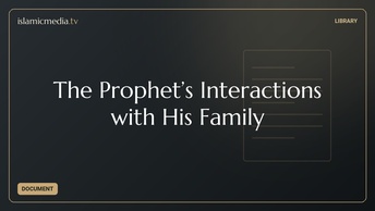 The Prophet’s Interactions with His Family