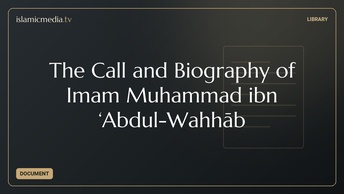The Call and Biography of Imam Muhammad ibn ‘Abdul-Wahhāb