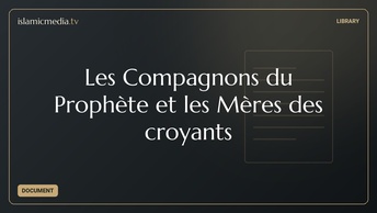 Les Compagnons du Prophète صلى الله عليه وسلم et les Mères des croyants